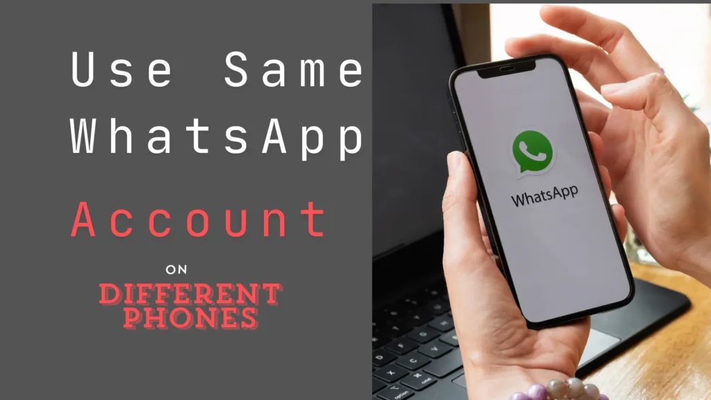 Use Same WhatsApp Account on different phone